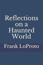 Reflections on a Haunted World