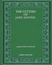 The Letters of Jane Austen - Large Print Edition