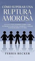 Como Superar una Ruptura Amorosa