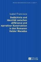 Wiener Iberoromanistische Studien- Gedaechtnis und Identitaet zwischen diff�rance und narrativer Konstruktion in den Romanen Helder Macedos