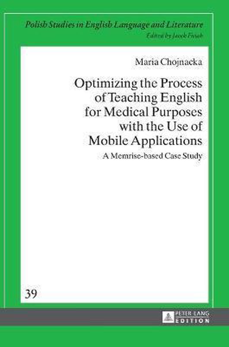 Crossroads and Interfaces: Studies in Linguistics and Literature- Optimizing the Process of Teaching English for Medical Purposes with the Use of Mobile Applications - Maria Chojnacka