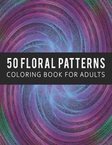 Coloring Book for Adults 50 Floral Patterns