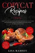 Copycat Recipes: A step by step guide for making the most famous tasty restaurant dishes at home. With 2 manuscripts