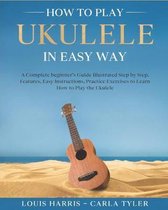 How to Play Ukulele in Easy Way
