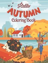 Hello Autumn Coloring Book: Coloring Toy Gifts for Kids or Adults Relaxation - Cute Easy and Relaxing Large Print Hello Autumn Country landscape and Farm Animal Gifts: Coloring Toy Gifts for 