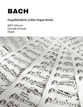 Bach: Orgelbuchlein (Little Organ Book)