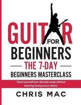 GUITAR FOR BEGINNERS - THE 7-DAY BEGINNE