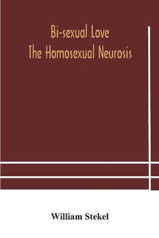 Bi-Sexual Love; The Homosexual Neurosis - cover