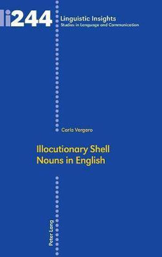 Illocutionary Shell Nouns in English 9783034330695 Carla Vergaro