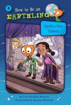 How to Be an Earthling 4 - Earth's Got Talent! (Book 4)