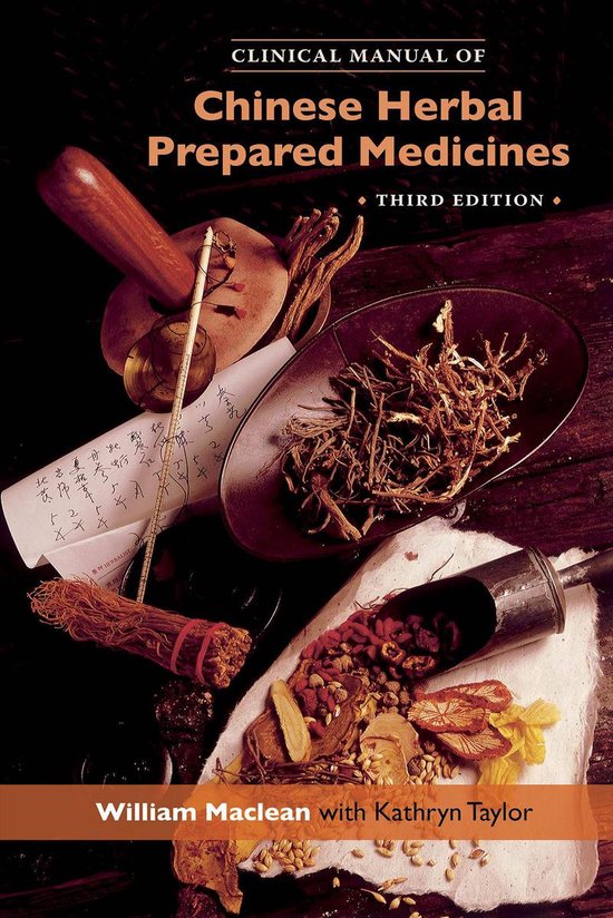 Clinical Manual of Chinese Herbal Prepared Medicines (3rd Ed ...