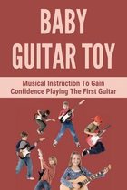 Baby Guitar Toy: Musical Instruction To Gain Confidence Playing The First Guitar