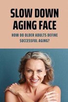 Slow Down Aging Face: How Do Older Adults Define Successful Aging?