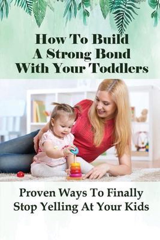 How To Build A Strong Bond With Your Toddlers - cover