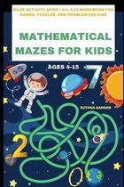 Mathematical Mazes for Kids Ages 4-15