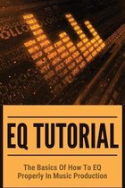 EQ Tutorial: The Basics Of How To EQ Properly In Music Production