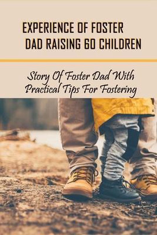 Experience Of Foster Dad Raising 60 Children - cover