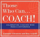 Those Who Can . . . Coach!
