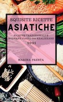 Squisite Ricette Asiatiche 2021 (Super Tasty Asian Recipes 2021 Italian Edition)