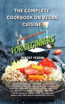 The Complete Cookbook on Vegan Cuisine Updated 2021/22 for Beginners