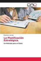 La Planificación Estratégica.