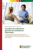 A pratica do enfermeiro gerente em unidade de internacao