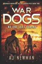 War Dogs No One Left Behind: Wounded Warriors of the Apocalypse