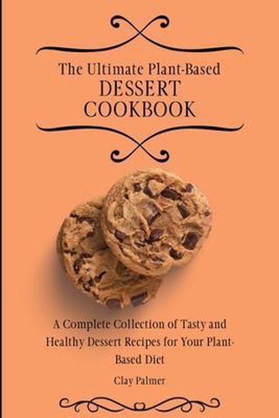 The Ultimate Plant-Based Dessert Cookbook - cover