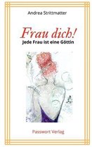 Frau dich! Jede Fau ist eine Goettin