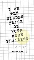 I Am the Hidden Track on Your Moon Playlist