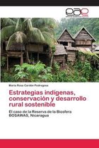 Estrategias indigenas, conservacion y desarrollo rural sostenible