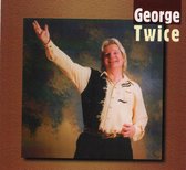 George Twice