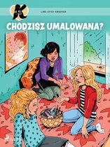 K jak Klara 21 - K jak Klara 21 – Chodzisz umalowana?