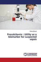 Procalcitonin : Utility as a biomarker for suspected sepsis