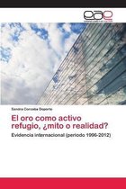 El oro como activo refugio, ?mito o realidad?