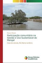 Participacao comunitaria na Gestao e Uso Sustentavel do Mangal