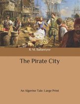 The Pirate City: An Algerine Tale