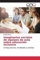 Imaginarios sociales de equipos de aula sobre educacion inclusiva