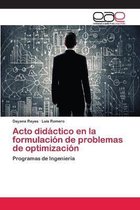 Acto didactico en la formulacion de problemas de optimizacion