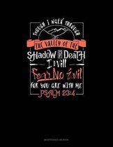 Though I Walk Through The Valley Of The Shadow Of Death I Will Fear No Evil For You Are With Me: Maintenance Log Book