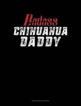 Badass Chihuahua Daddy: Maintenance Log Book