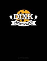 Dink Responsibly: Maintenance Log Book