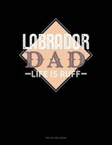 Labrador Dad Life Is Ruff: Two Column Ledger