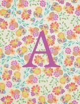 A: Monogram Initial A Notebook for Women and Girls-Bright Floral-120 Pages 8.5 x 11