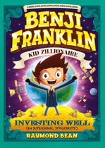 Benji Franklin: Kid Zillionaire - Investing Well (In Supersonic Spaceships!)