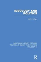Routledge Library Editions: Political Thought and Political Philosophy- Ideology and Politics