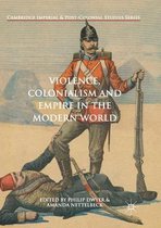 Violence Colonialism and Empire in the Modern World