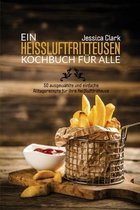 Ein Heissluftfritteusen-Kochbuch Fur Alle