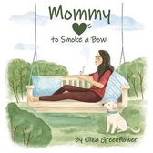 Mommy Loves to Smoke a Bowl