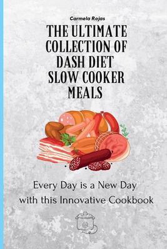 The Ultimate Collection of Dash Diet Slow Cooker Meals - cover